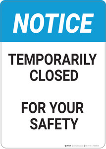Notice: Temporarily Closed For Your Safety - Wall Sign