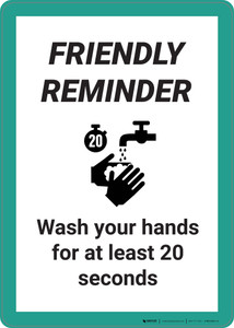 Friendly Reminder: Wash Your Hands For At Least 20 Seconds - Wall Sign Friendly Reminder: Wash Your Hands For At Least 20 Seconds - Wall Sign