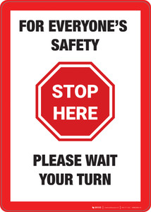 Stop Here: For Everyone's Safety Please Wait Your Turn - Wall Sign
