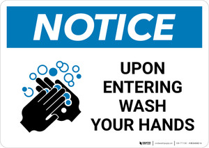 Notice: Upon Entering Wash Your Hands Landscape - Wall Sign Notice: Upon Entering Wash Your Hands Landscape - Wall Sign