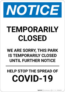 Notice: Temporarily Closed - Park Closed Until Further Notice Portrait - Wall Sign