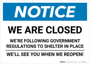 Notice: We Are Closed - We Are Following Government Regulations Landscape - Wall Sign