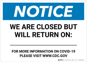 Notice: We Are Closed But Will Return On - For More Information Landscape - Wall Sign