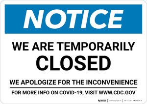 Notice: We Are Temporarily Closed - We Apologize For the Inconvenience Landscape - Wall Sign