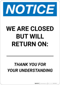 Notice: We Are Closed But Will Return On Date - Thank You for Understanding Portrait - Wall Sign