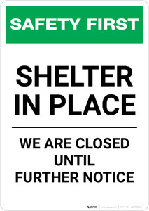 Safety First: Shelter In Place - We Are Closed Until Further Notice Portrait - Wall Sign