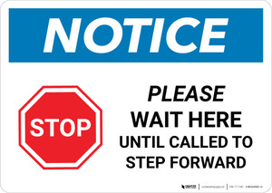 Notice: Stop Wait Here Until Called To Step Forward Landscape - Wall Sign