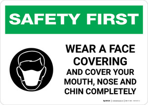 Safety First: Wear A Face Covering Cover Mouth, Nose Chin Completely with Icon Landscape - Wall Sign Safety First: Wear A Face Covering Cover Mouth, Nose Chin Completely with Icon Landscape - Wall Sign