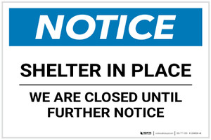 Notice: Shelter in Place Closed Until Further Notice ANSI Landscape - Label