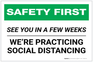 Safety First: See You In A Few Weeks! We Are Practicing Social Distancing Landscape - Label