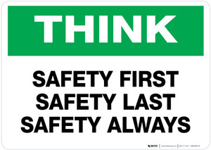 Think - Safety First, Safety Last, Safety Always - Wall Sign