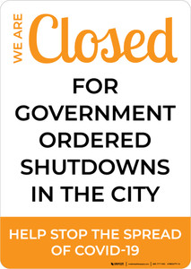 We Are Closed For Government Ordered Shutdowns Portrait - Wall Sign