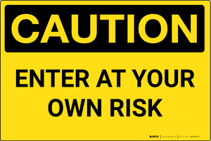 Caution: Enter At Your Own Risk - Wall Sign