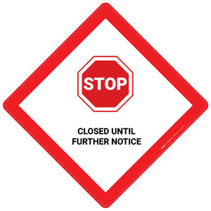 Stop: Closed Until Further Notice - Placard Sign Stop: Closed Until Further Notice - Placard Sign