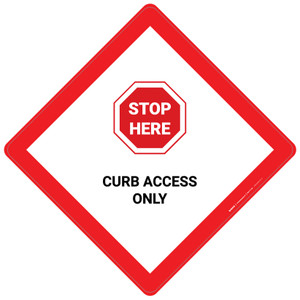 Stop Here: Curb Access Only - Placard Sign