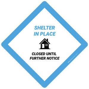 Shelter In Place We Are Closed Until Further Notice - Placard Sign