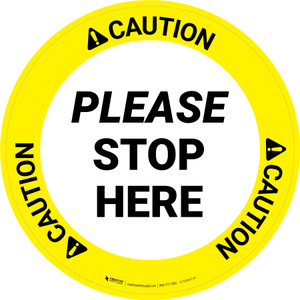Caution: Please Stop Here Circular - Floor Sign