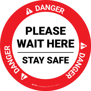 Danger: Please Wait Here Stay Safe Circular - Floor Sign