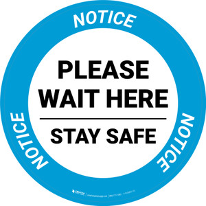 Notice: Please Wait Here Stay Safe Circular - Floor Sign