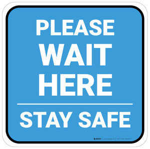 Please Wait Here Stay Safe Blue Square - Floor Sign