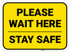 Please Wait Here Stay Safe Yellow Rectangle - Floor Sign
