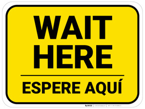 Wait Here Espere Aqui Bilingual Spanish Yellow Rectangle - Floor Sign