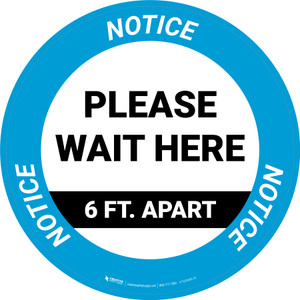 Notice: Please Wait Here 6 Ft Apart Circular - Floor Sign