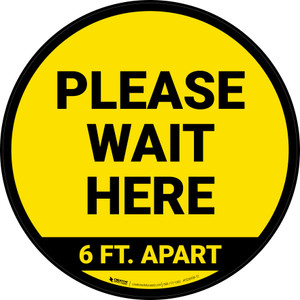 Please Wait Here 6 Ft Apart Yellow Circular - Floor Sign