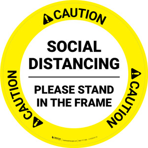 Caution: Social Distancing Please Stand In The Frame - Circular - Floor Sign