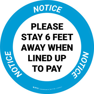 Notice: Please Stay 6 Ft Away When Lined Up To Pay - Circular - Floor Sign