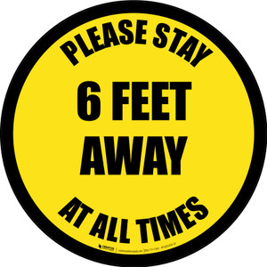 Please Stay 6 Feet Away At All Times Yellow Border - Circular - Floor Sign
