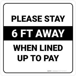 Please Stay 6 Ft Away When Lined Up To Pay Square