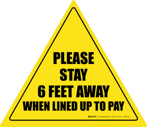 Please Stay 6 Ft Away When Lined Up To Pay Triangle