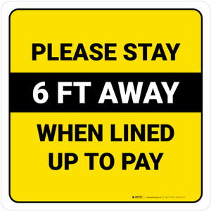 Please Stay 6 Ft Away When Lined Up To Pay Yellow Square