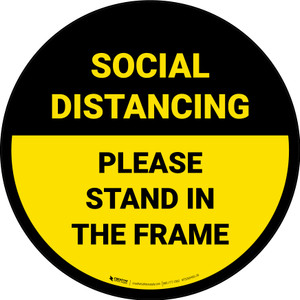 Social Distancing Please Stand In The Frame Yellow - Circular - Floor Sign