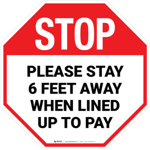 STOP Please Stay 6 Ft Away When Lined Up To Pay Stop