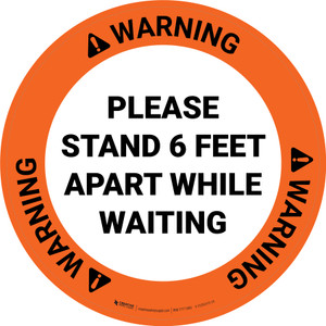 Warning: Please Stand 6 Feet Apart While Waiting - Circular - Floor Sign