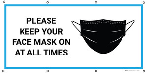 Please Keep Your Face Mask On At All Times with Icon - Banner Please Keep Your Face Mask On At All Times with Icon - Banner