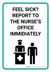 Feel Sick? Report To The Nurses Office Immidiately with Icon Portrait - Wall Sign