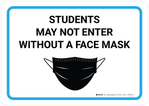 Students May Not Enter Without A Face Mask with Icon Landscape - Wall Sign