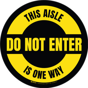 Do Not Enter This Aisle Is One Way Circular (Black) - Floor Sign