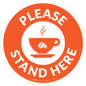 Please Stand Here with Coffee Cup Orange Circular - Floor Sign