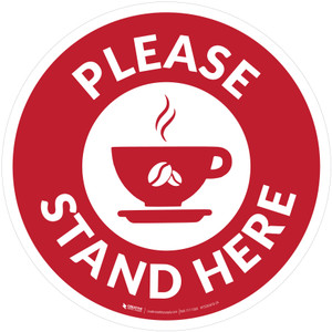 Please Stand Here with Coffee Cup Red Circular - Floor Sign