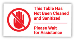 This Table has Not Been Cleaned and Sanitized. Please Wait for Assistance - Label This Table has Not Been Cleaned and Sanitized. Please Wait for Assistance - Label