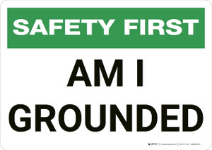 Safety First: Am I Grounded - Wall Sign