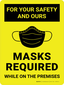 For Your Safety And Ours Masks Required While On the Premises Yellow Wall Sign