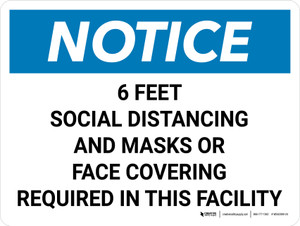Notice: 6 Feet Social Distancing and Masks or Face Covering Required in This Facility Wall Sign