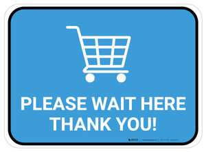 Please Wait Here Thank You with Shopping Cart Blue Rectangle - Floor Sign