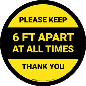 Please Keep 6 Ft Apart At All Times - Thank You Yellow/Black Circular - Floor Sign
