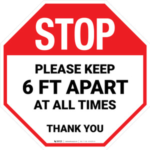 STOP Please Keep 6 Ft Apart At All Times Thank You Stop - Floor Sign